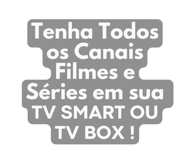 Tenha Todos os Canais Filmes e Séries em sua TV SMART OU TV BOX
